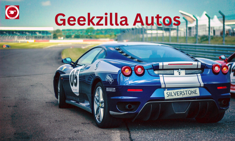 Geekzilla Autos: Complete Guide for Car and Tech Lovers Geekzilla Autos