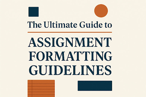 Assignment Formatting Tips: Fonts, Spacing and Citations
